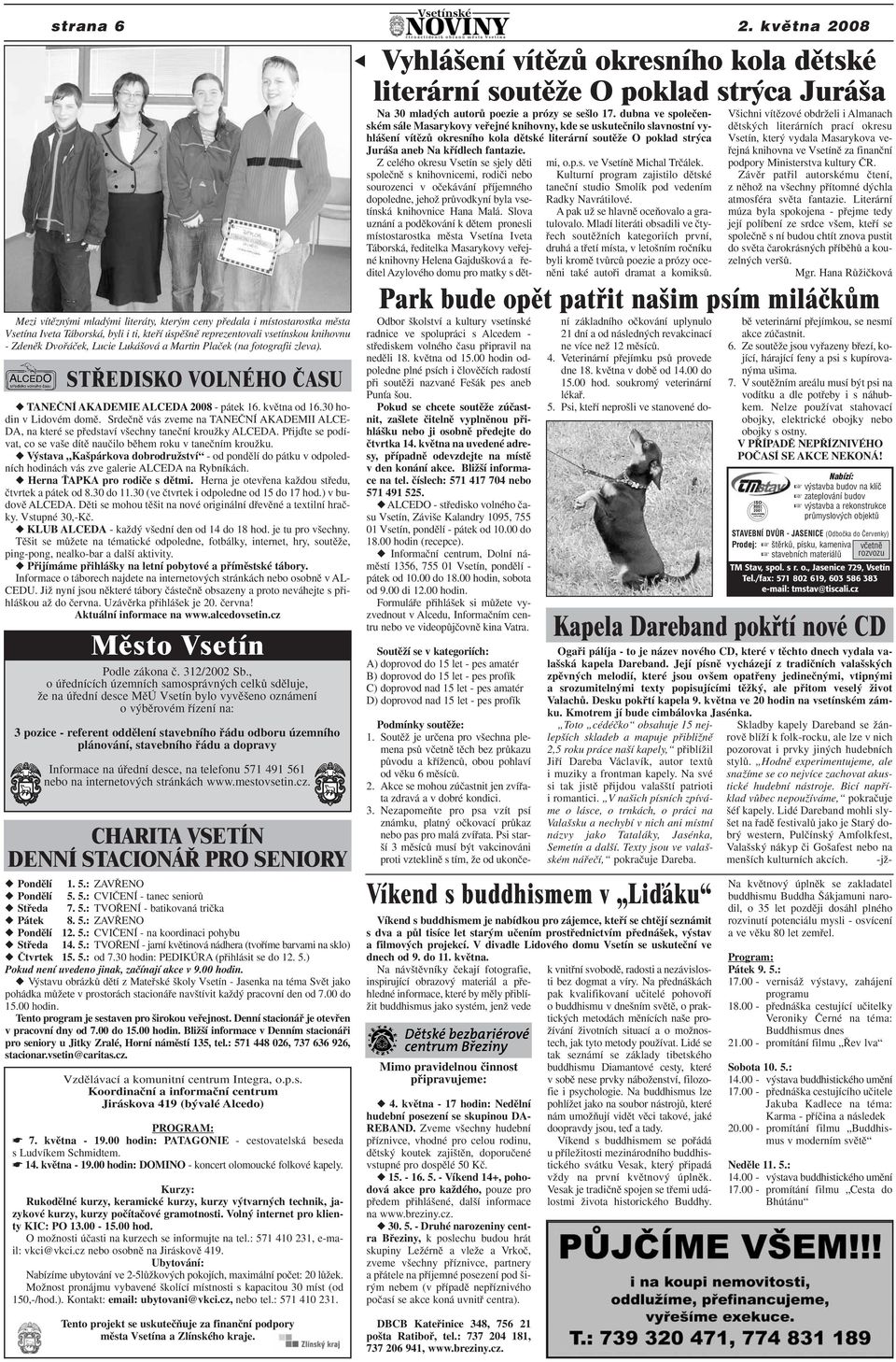Luká ová a Martin Plaãek (na fotografii zleva). ST EDISKO VOLNÉHO âasu TANEâNÍ AKADEMIE ALCEDA 2008 - pátek 16. kvûtna od 16.30 hodin v Lidovém domû.