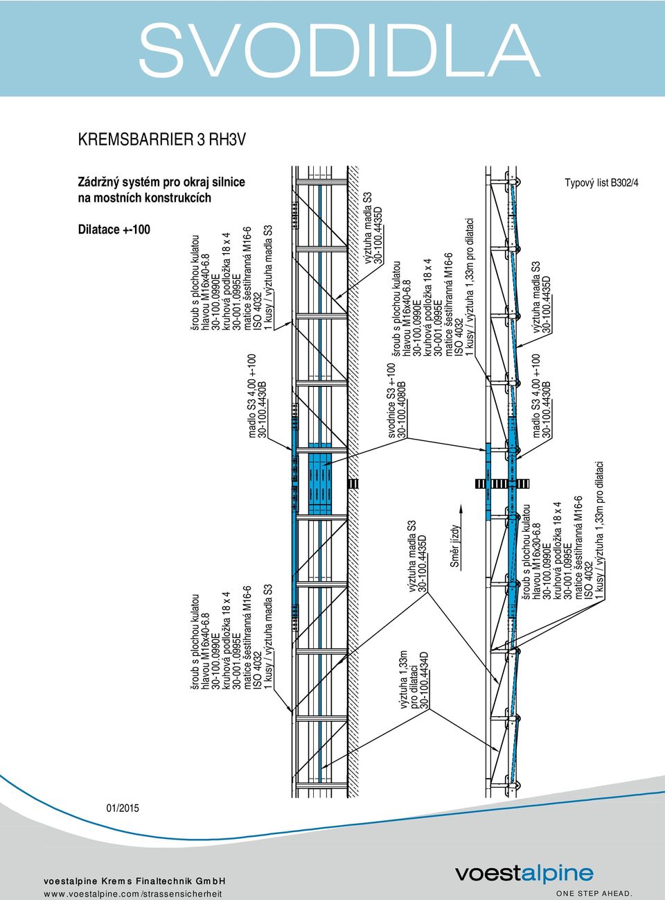 4434D hlavou M16x40-6.8 30-100.0990E matice šestihranná M16-6 ISO 4032 1 kusy / výztuha 1,33m pro dilataci výztuha madla S3 30-100.4435D hlavou M16x40-6.8 30-100.0990E matice šestihranná M16-6 ISO 4032 1 kusy / výztuha madla S3 hlavou M16x30-6.