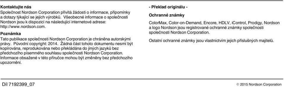 Poznámka Tato publikace společnosti Nordson Corporation je chráněna autorskými právy. Původní copyright: 2014.