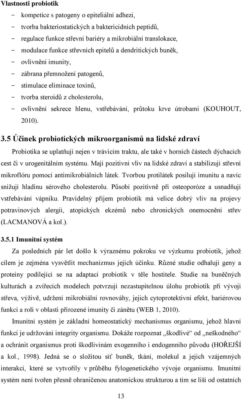 útrobami (KOUHOUT, 2010). 3.