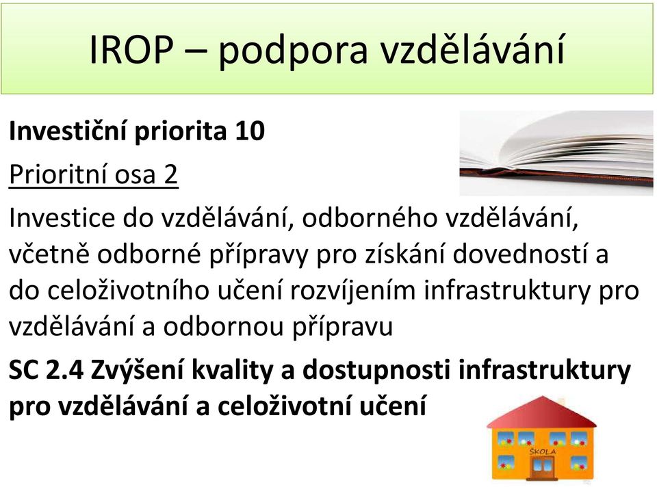 do celoživotního učení rozvíjením infrastruktury pro vzdělávání a odbornou