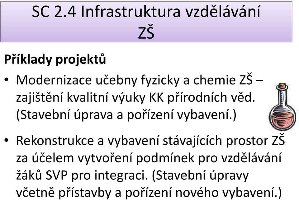 ) Rekonstrukce a vybavení stávajících prostor ZŠ za účelem vytvoření podmínek