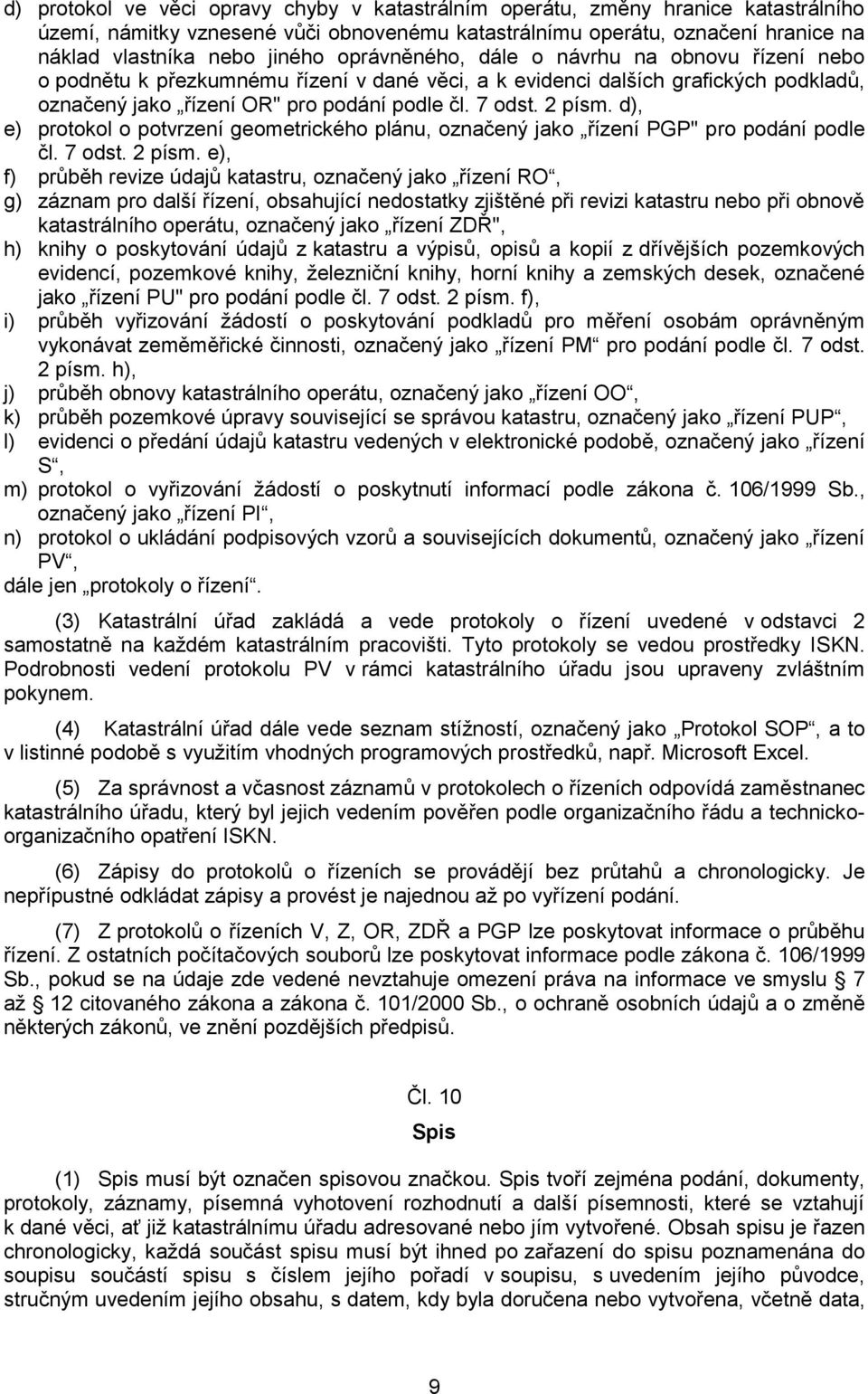 d), e) protokol o potvrzení geometrického plánu, označený jako řízení PGP" pro podání podle čl. 7 odst. 2 písm.