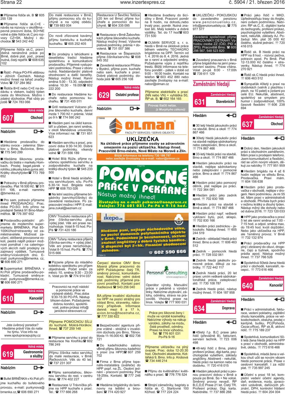 , praxe nutná, čistý rejstřík ( 608 635 102 Řidič - Práce PO-PÁ většinou v Jižních Čechách.