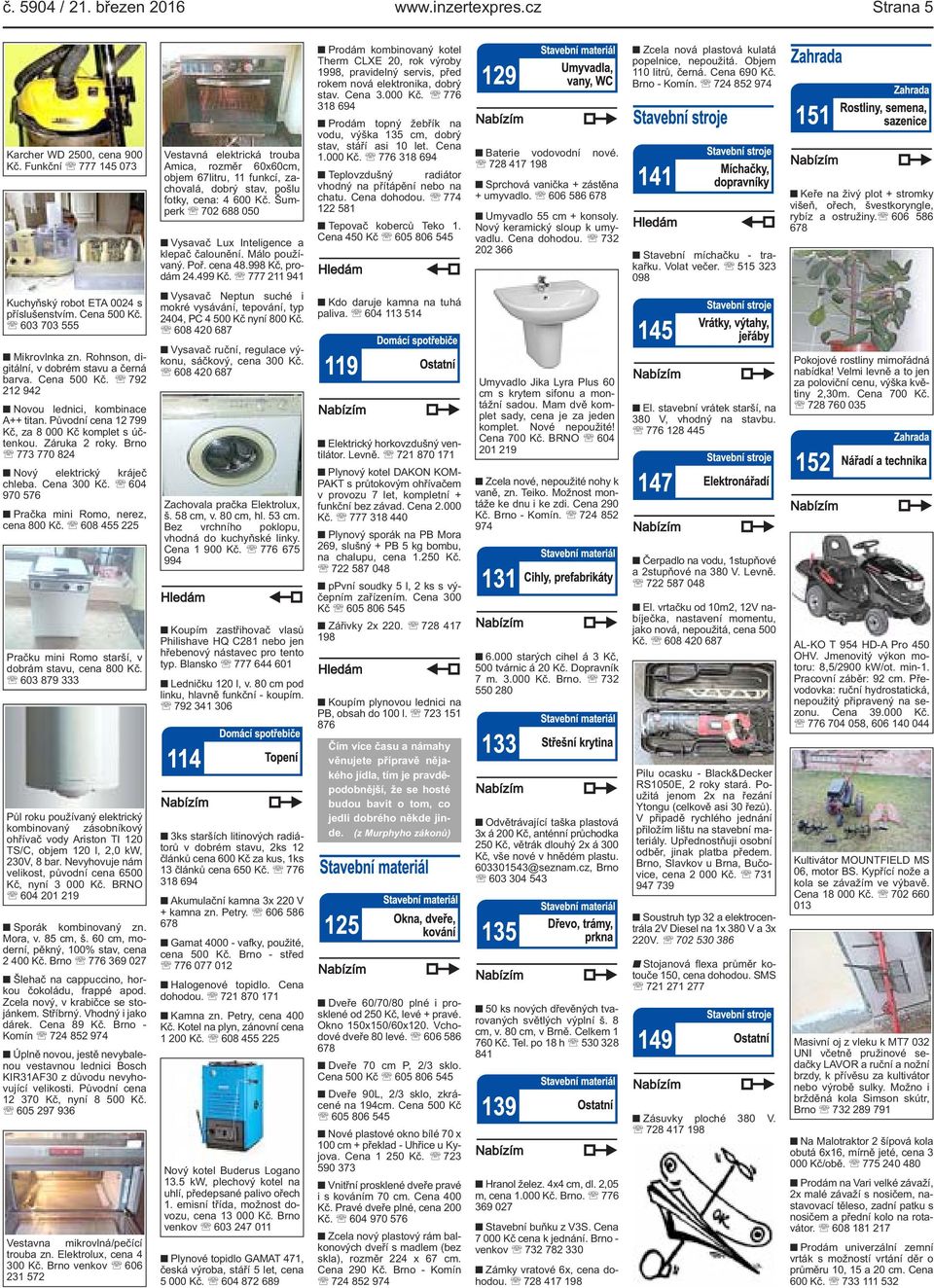 Šumperk 702 688 050 Vysavač Lux Inteligence a klepač čalounění. Málo používaný. Poř. cena 48.998 Kč, prodám 24.499 Kč.