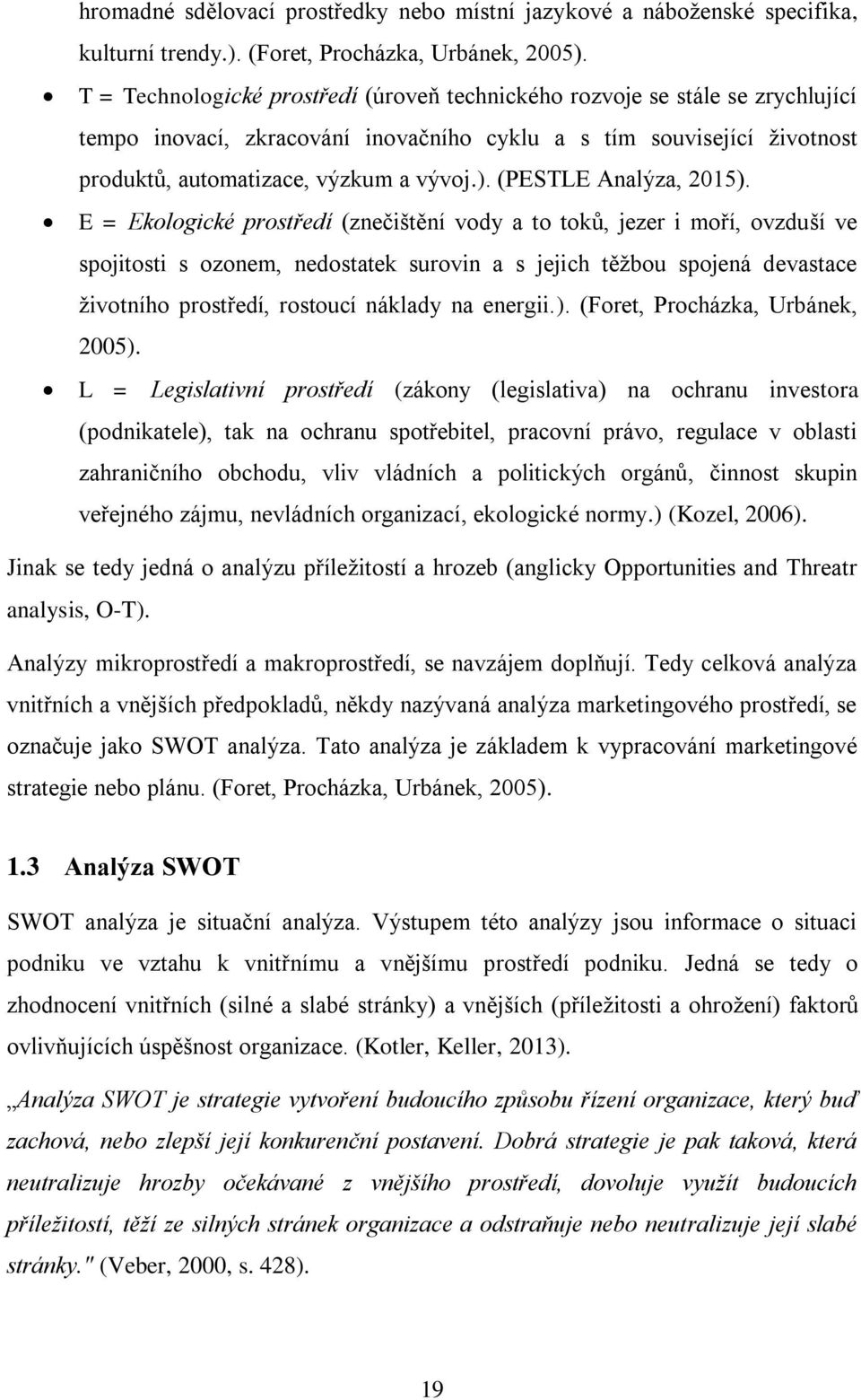 (PESTLE Analýza, 2015).