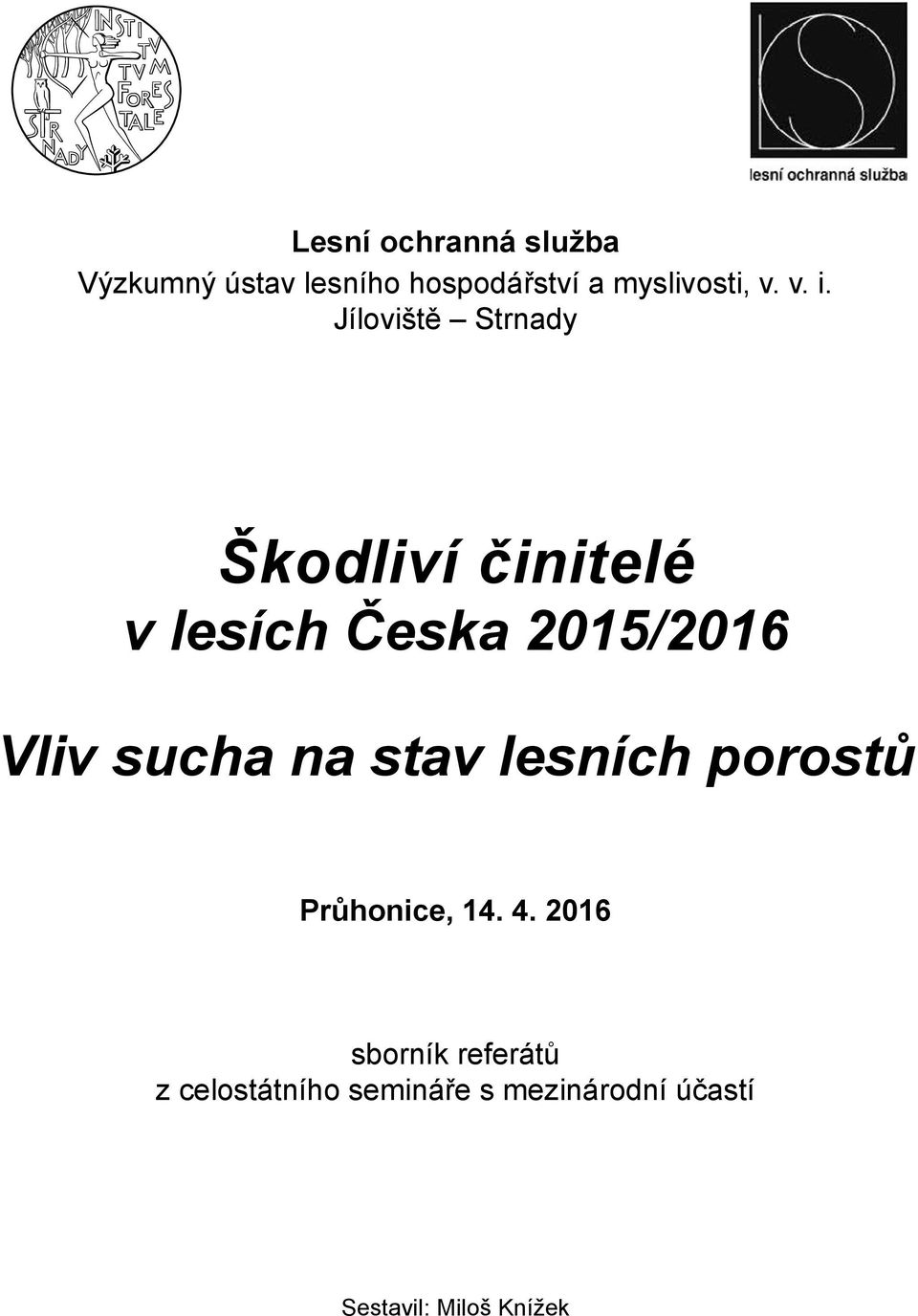 Jíloviště Strnady Škodliví činitelé v lesích Česka 2015/2016 Vliv