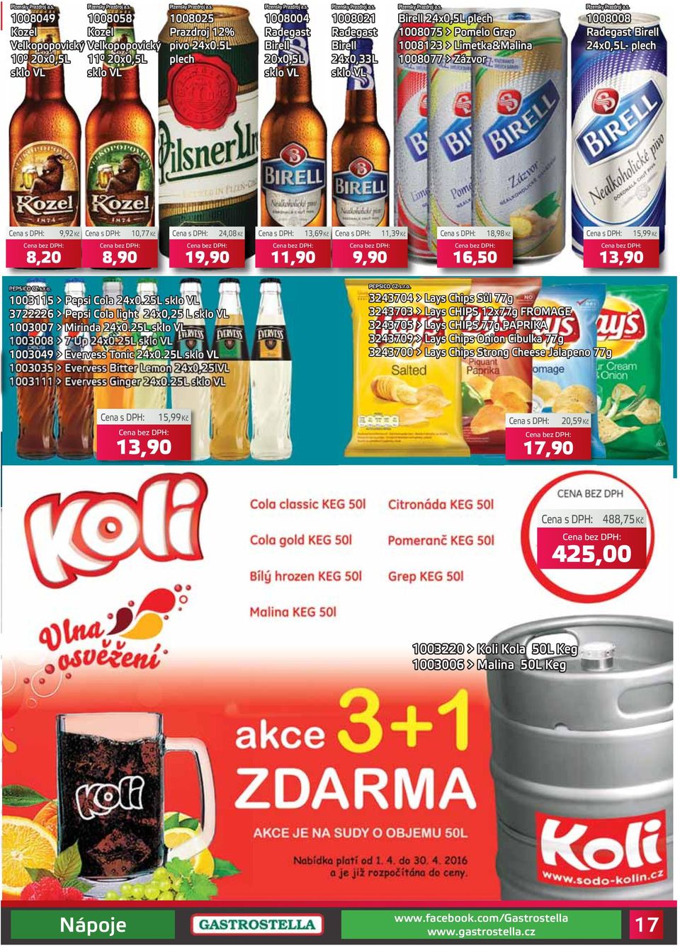 s. 1008008 Radegast Birell 24x0,5L- plech 9,92Kč 10,77Kč 24,08Kč 13,69Kč 11,39Kč 18,98Kč 15,99Kč 8,20 8,90 19,90 11,90 9,90 16,50 13,90 PEPSICO CZ s.r.o. 1003115 > Pepsi Cola 24x0.