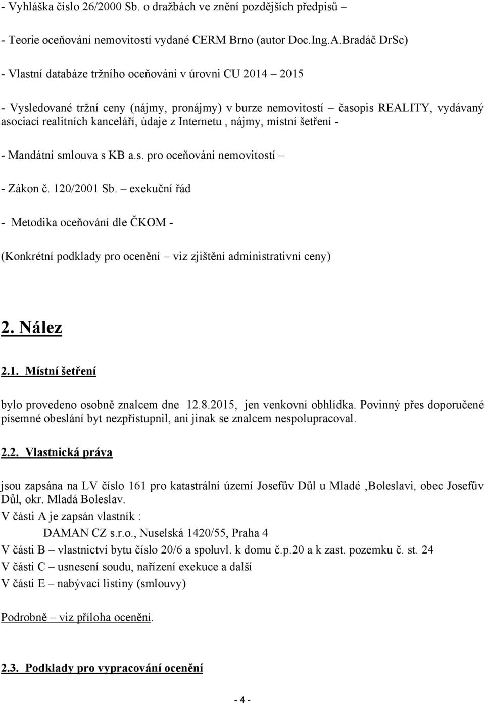 Internetu, nájmy, místní šetření - Mandátní smlouva s KB a.s. pro oceňování nemovitostí - Zákon č. 120/2001 Sb.