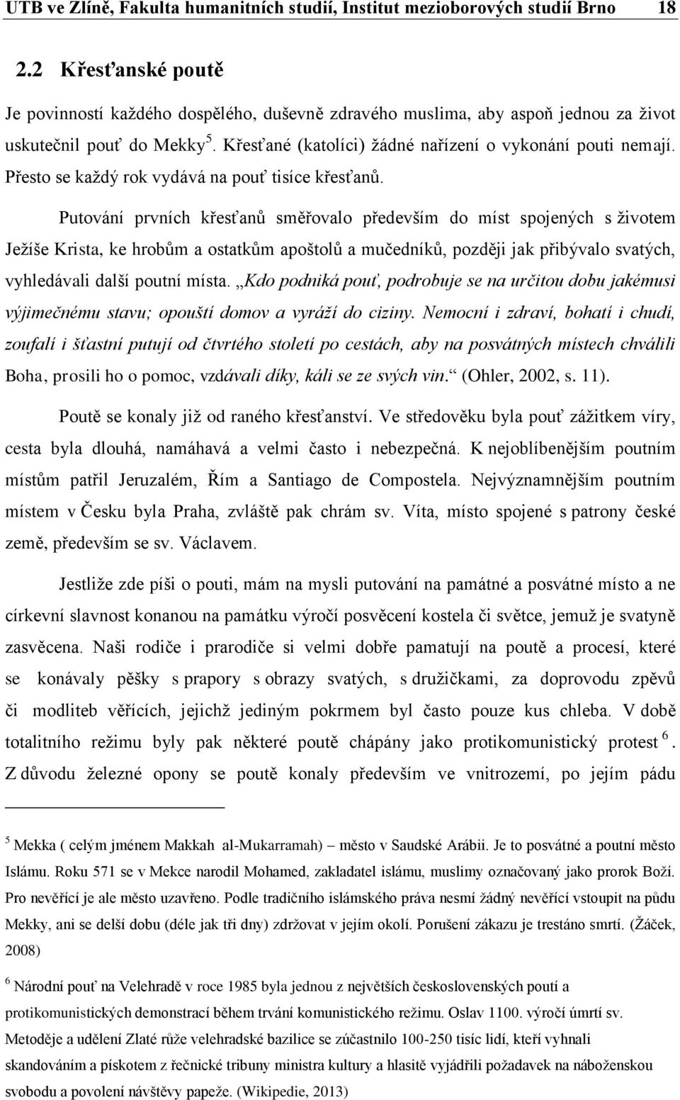 Přesto se každý rok vydává na pouť tisíce křesťanů.