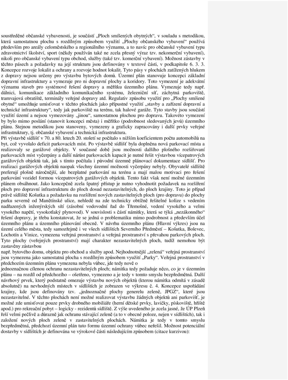 nekomerční vybavení), nikoli pro občanské vybavení typu obchod, služby (také tzv. komerční vybavení).
