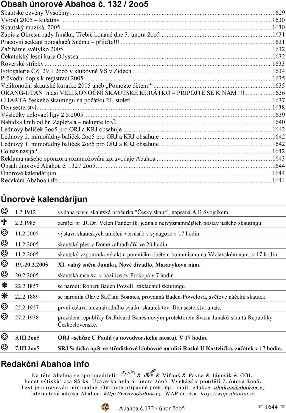 ..1634 Průvodní dopis k registraci 2005...1635 Velikonoční skautské kuřátko 2005 aneb Pomozte dětem!...1635 ORANG-UTAN hlásí VELIKONOČNÍ SKAUTSKÉ KUŘÁTKO PŘIPOJTE SE K NÁM!