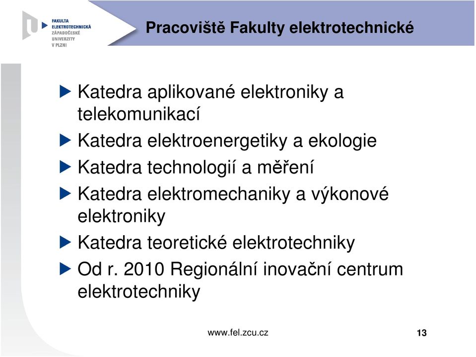 a měření Katedra elektromechaniky a výkonové elektroniky Katedra