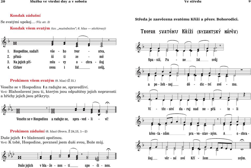hlas stichirový) Prokimen všem svatým (8. hlas) ( 31.) Veselte se v Hospodinu a radujte se, spravedliví.