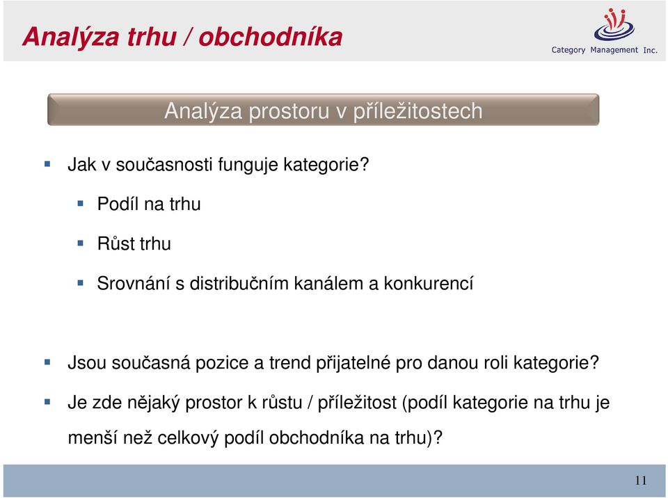 Podíl na trhu Růst trhu Srovnání s distribučním kanálem a konkurencí Jsou současná