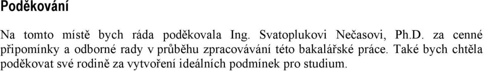 za cenné připomínky a odborné rady v prŧběhu zpracovávání