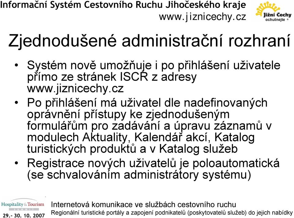 formulářům pro zadávání a úpravu záznamů v modulech Aktuality, Kalendář akcí, Katalog turistických