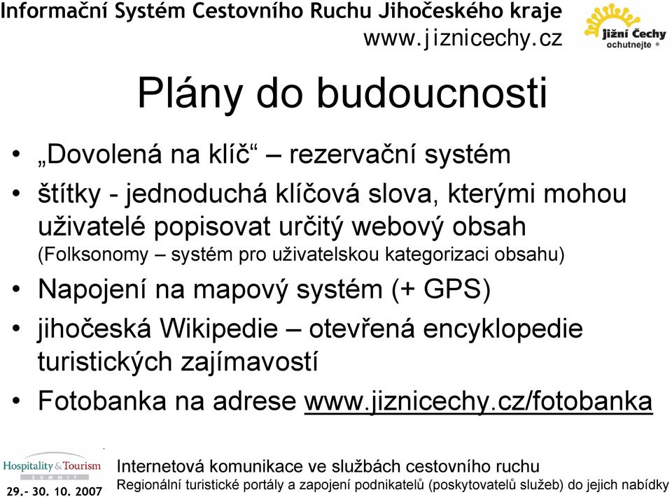 uživatelskou kategorizaci obsahu) Napojení na mapový systém (+ GPS) jihočeská