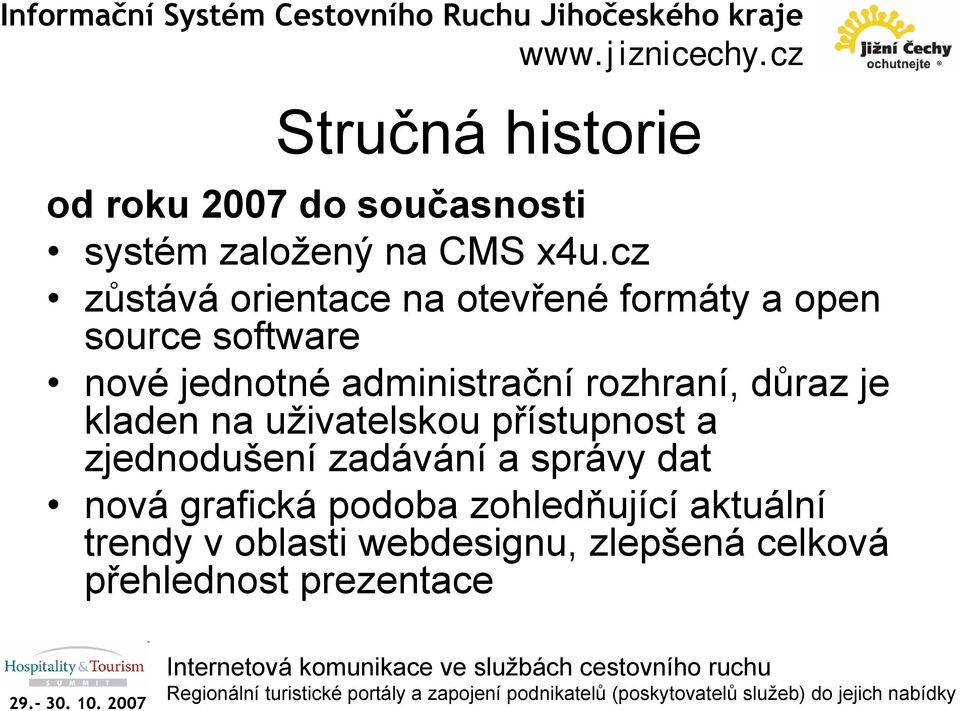 rozhraní, důraz je kladen na uživatelskou přístupnost a zjednodušení zadávání a správy dat