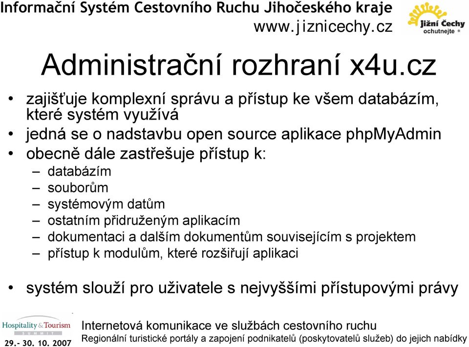 source aplikace phpmyadmin obecně dále zastřešuje přístup k: databázím souborům systémovým datům ostatním