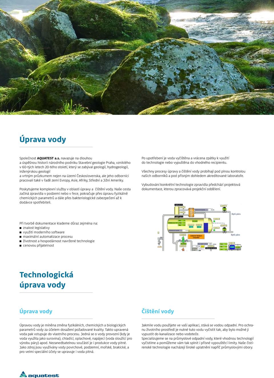 navazuje na dlouhou a úspěšnou historii národního podniku Stavební geologie Praha, vzniklého v 60-tých letech 20-tého století, který se zabýval geologií, hydrogeologií, inženýrskou geologií a vrtným