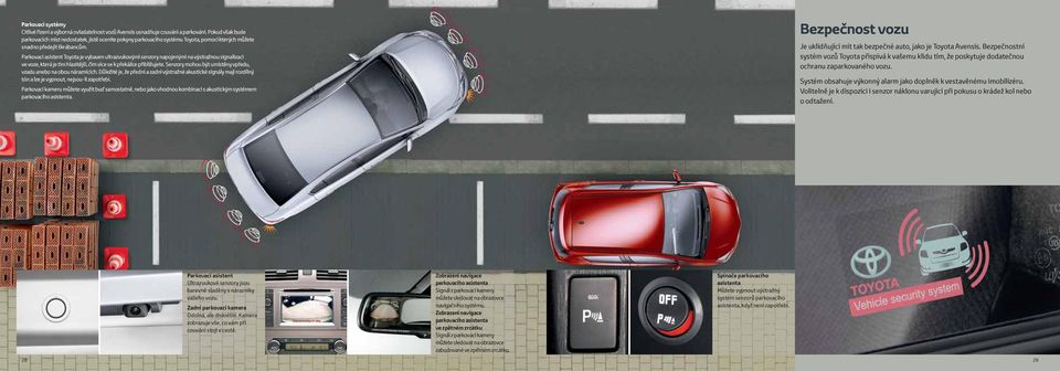 Parkovací asistent Toyota je vybaven ultrazvukovými senzory napojenými na výstražnou signalizaci ve voze, která je tím hlasitější, čím více se k překážce přibližujete.