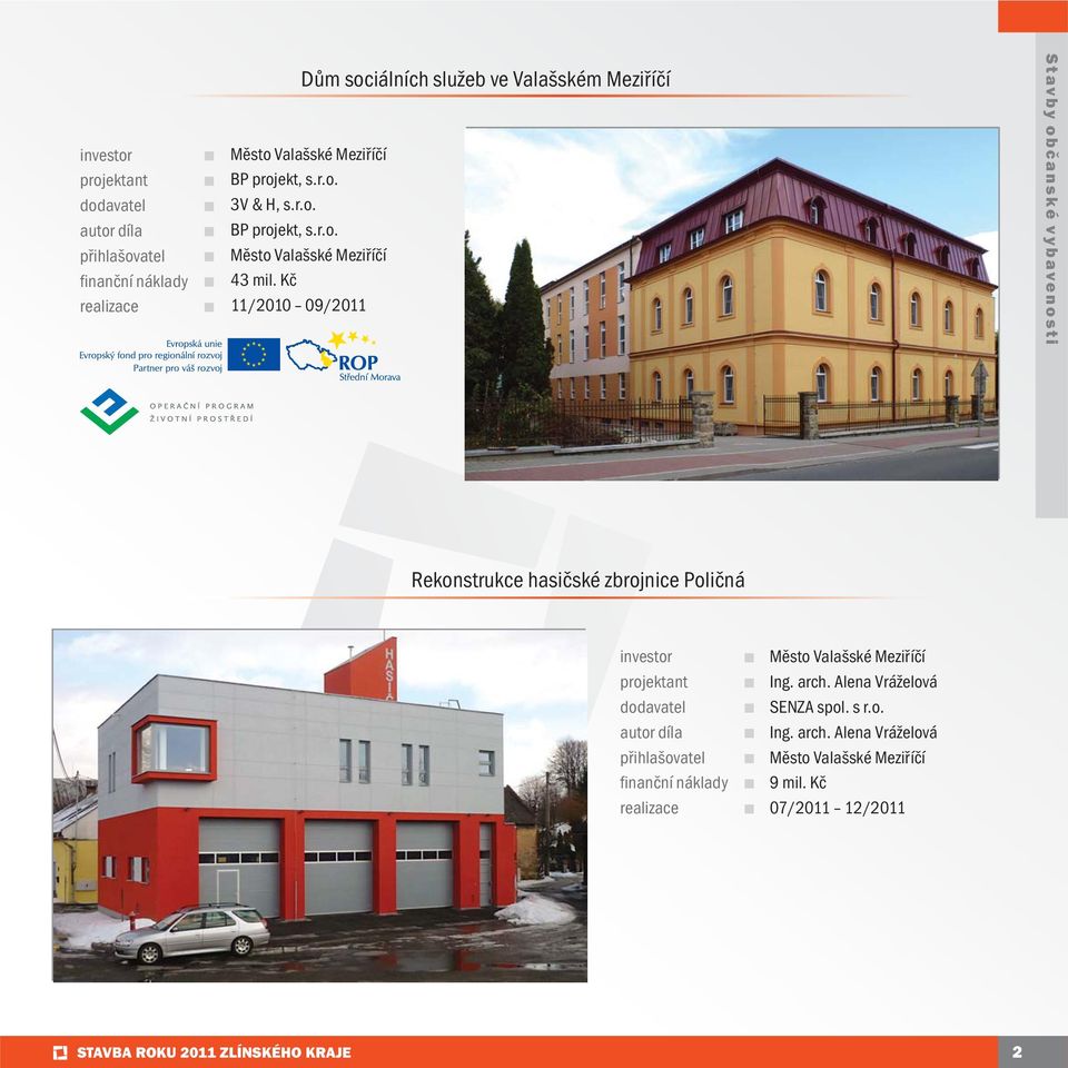 Kč 11/2010 09/2011 Rekonstrukce hasičské zbrojnice Poličná Město Valašské Meziříčí Ing. arch.