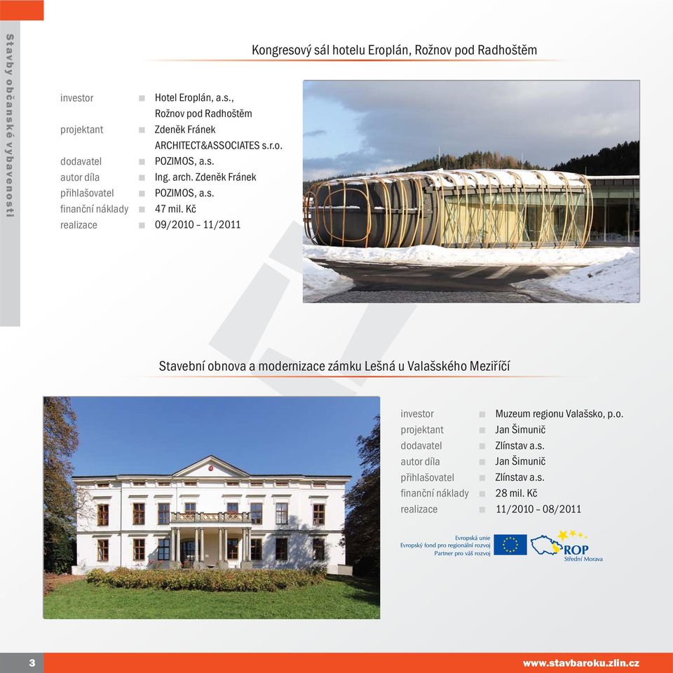 Kč 09/2010 11/2011 Stavební obnova a modernizace zámku Lešná u Valašského Meziříčí Muzeum regionu Valašsko, p.