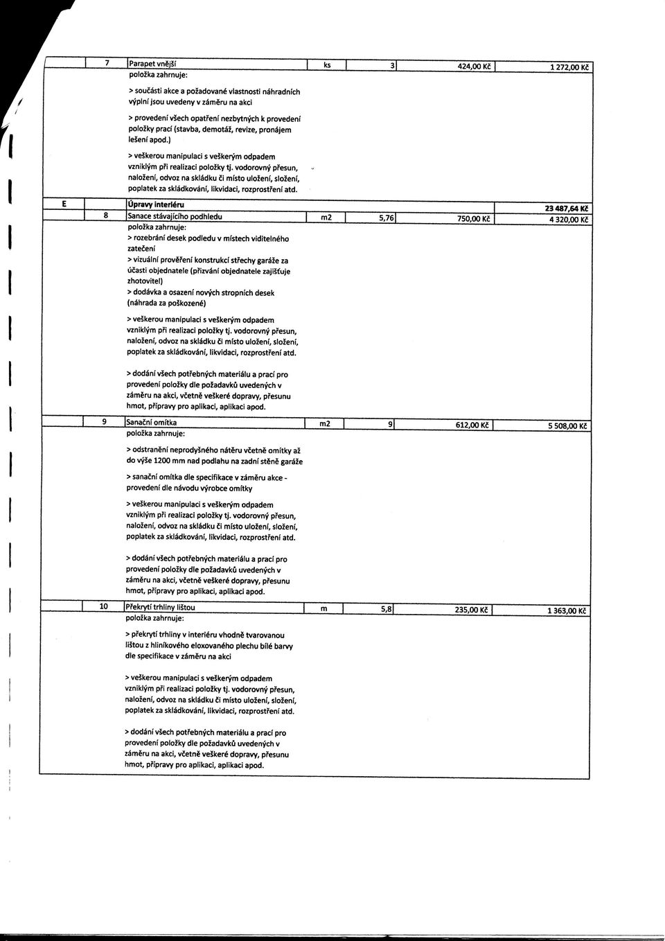 vodorovny pfesun, nalozeni, odvoz na skiadku i misto uloieni, slozeni, poplatek za skladkovani, likvidaci, rozprostfeni atd.