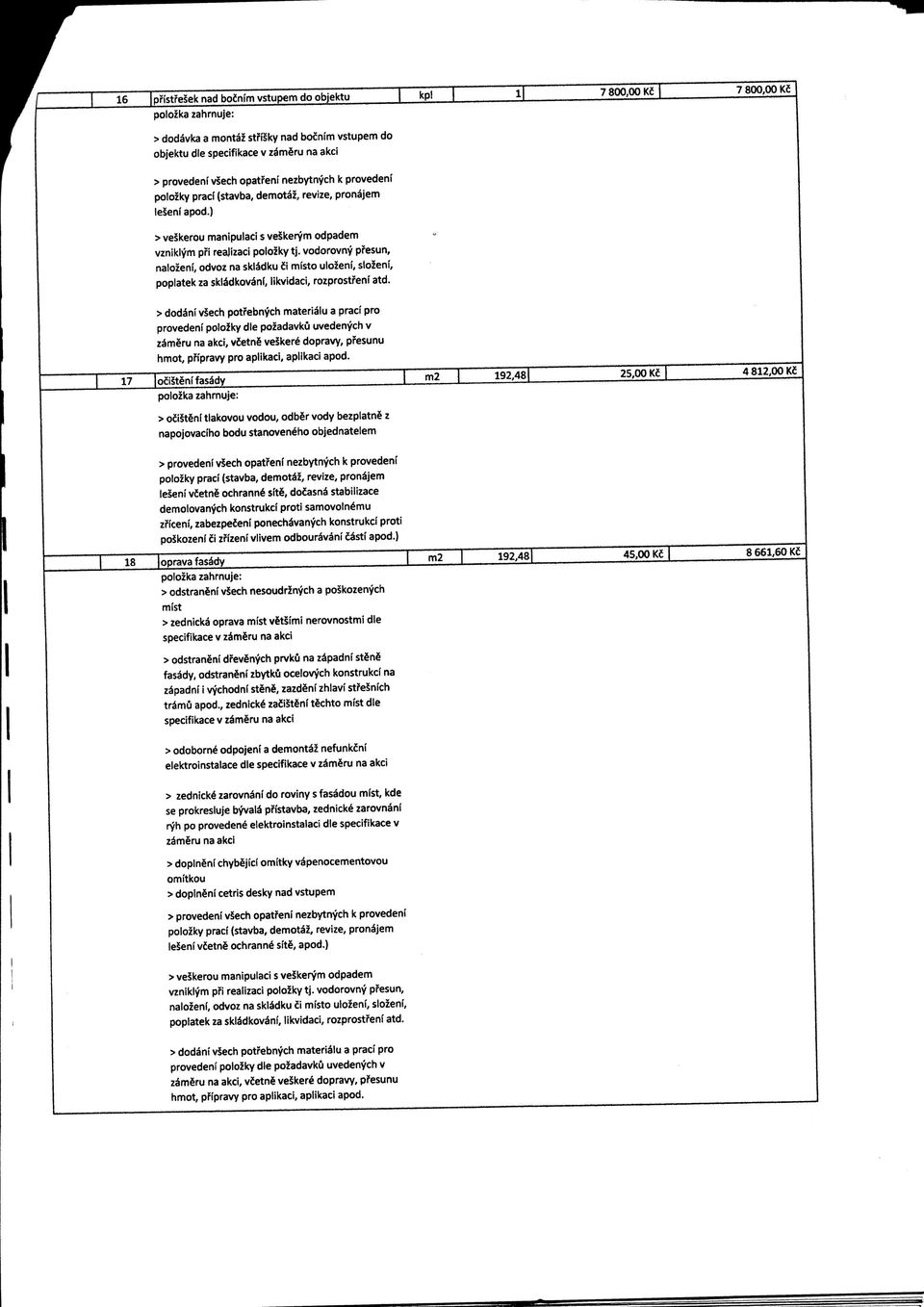 vodorovny pfesun, nalozeni, odvoz na sklsdku t\o uloieni, slozeni, poplatek za skl^dkovani, likvidaci, rozprostfeni atd.
