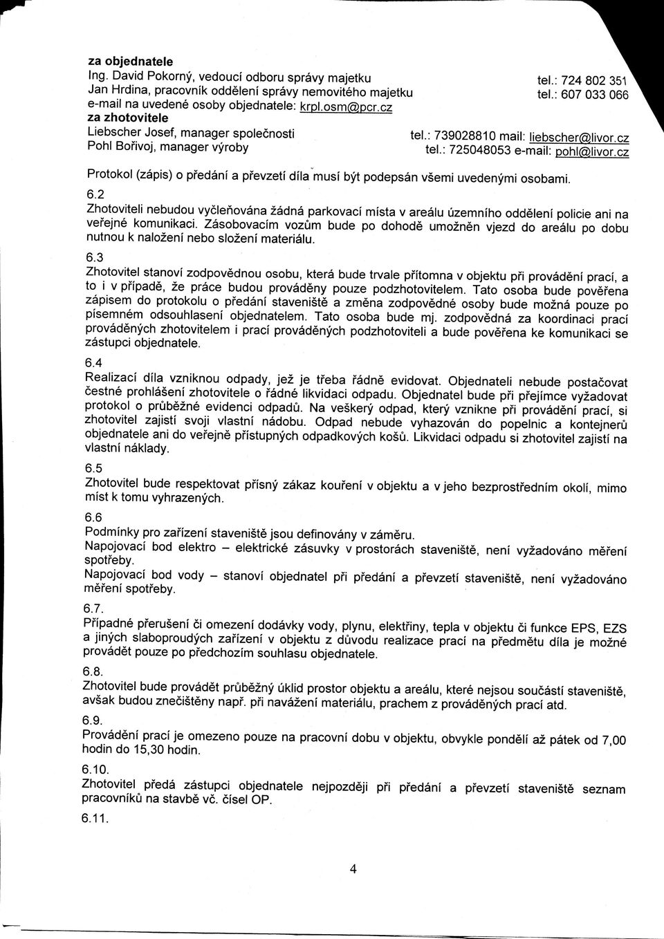 cz Protokol (zapis) o pfedani a pfevzeti dfla musi byt podepsan vsemi uvedenymi osobami. 6.