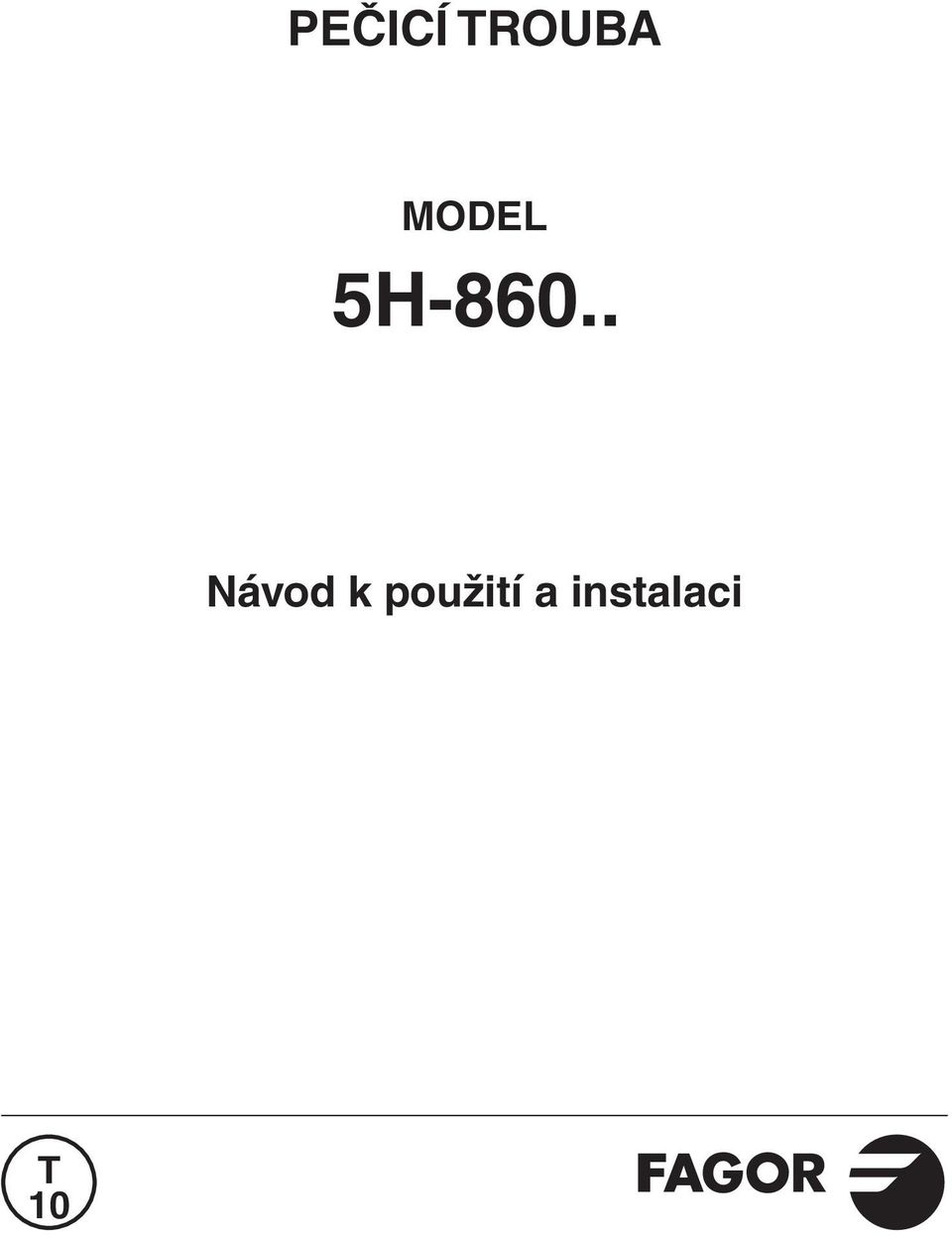 PEČICÍ TROUBA 5H Návod k použití a instalaci T 10 - PDF Stažení zdarma