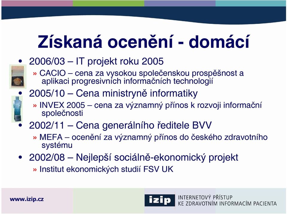 rozvoji informační společnosti 2002/11 Cena generálního ředitele BVV» MEFA ocenění za významný přínos do českého