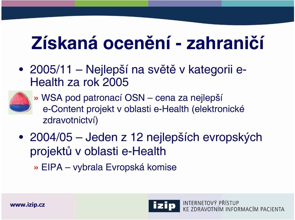 oblasti e-health (elektronické zdravotnictví) 2004/05 Jeden z 12 nejlepších