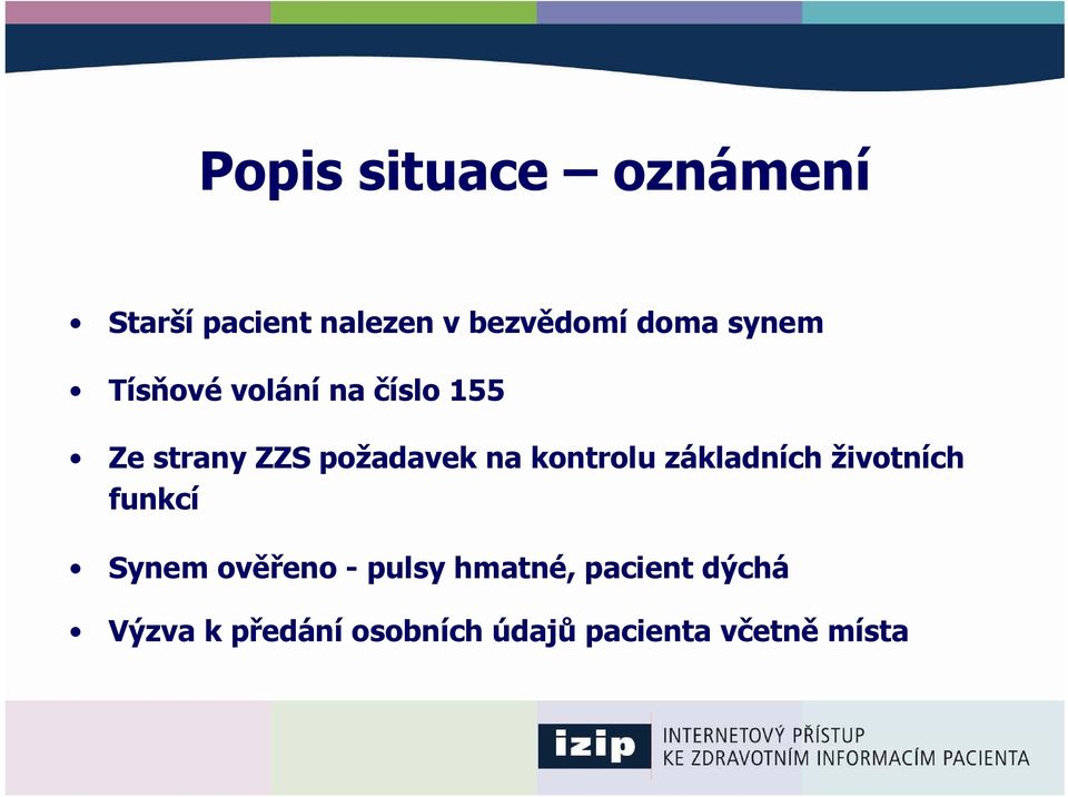 kontrolu základních životních funkcí Synem ověřeno - pulsy