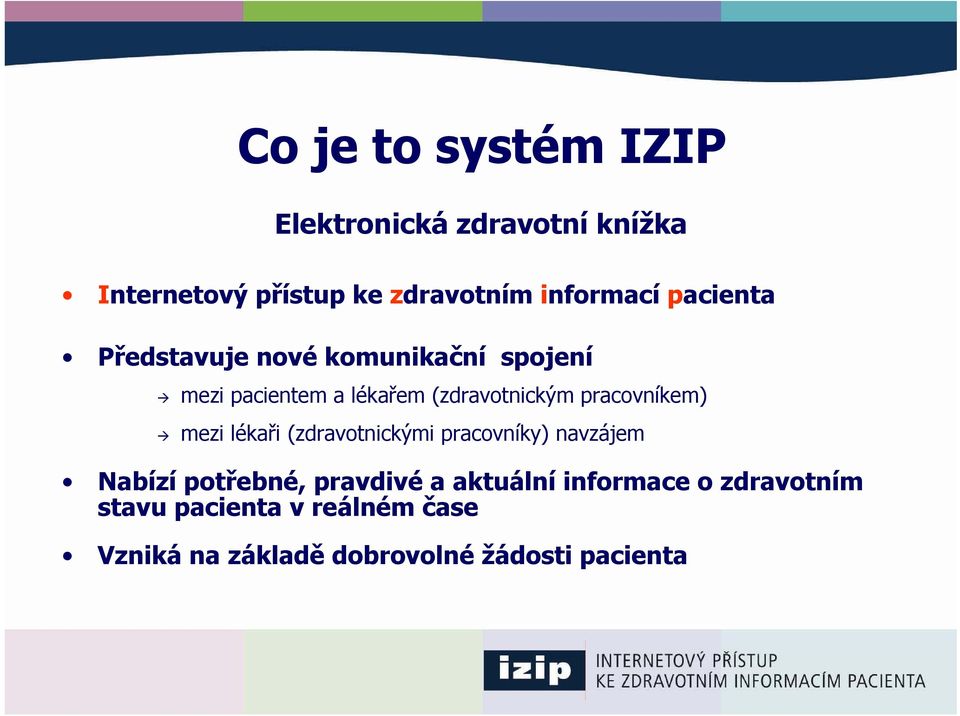 pracovníkem) mezi lékaři (zdravotnickými pracovníky) navzájem Nabízí potřebné, pravdivé a