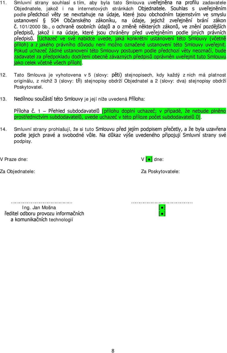 101/2000 Sb., o ochraně osobních údajů a o změně některých zákonů, ve znění pozdějších předpisů, jakož i na údaje, které jsou chráněny před uveřejněním podle jiných právních předpisů.