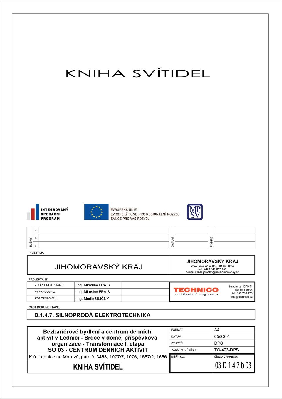 SILNOPRODÁ ELEKTROTECHNIKA Bezbariérové bydlení a centrum denních aktivit v Lednici - Srdce v domě, příspěvková organizace - Transformace I.