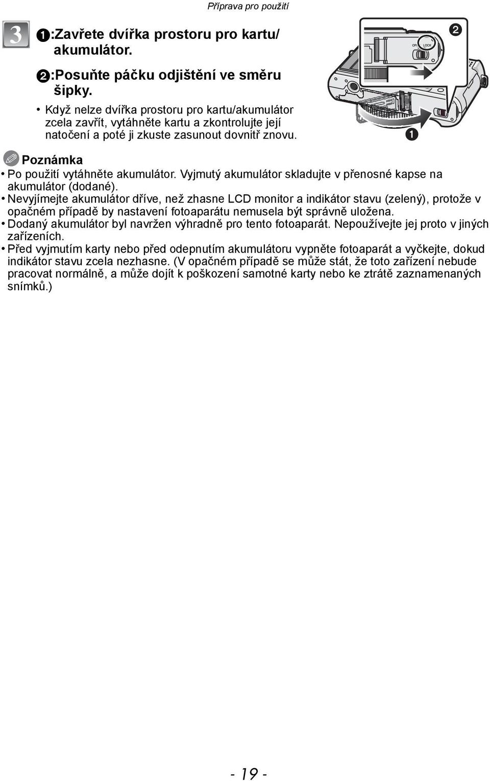 Vyjmutý akumulátor skladujte v přenosné kapse na akumulátor (dodané).