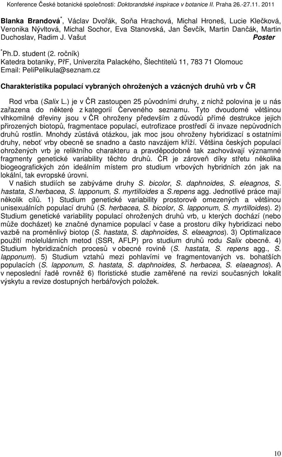 cz Charakteristika populací vybraných ohrožených a vzácných druhů vrb v ČR Rod vrba (Salix L.