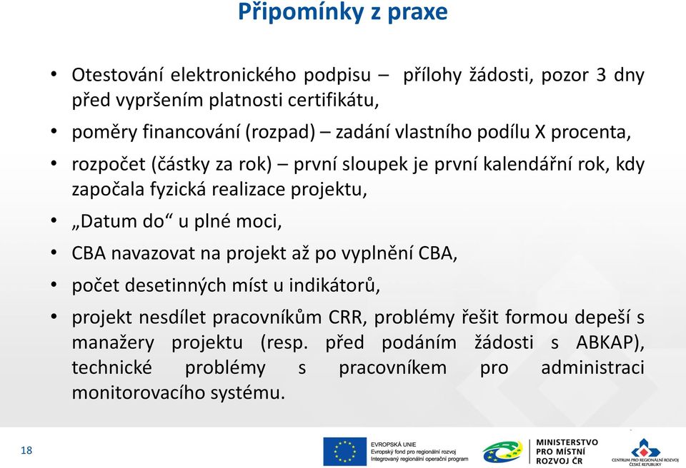 do u plné moci, CBA navazovat na projekt až po vyplnění CBA, počet desetinných míst u indikátorů, projekt nesdílet pracovníkům CRR, problémy řešit