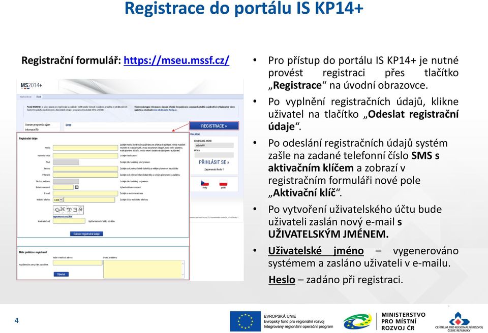 Po vyplnění registračních údajů, klikne uživatel na tlačítko Odeslat registrační údaje.