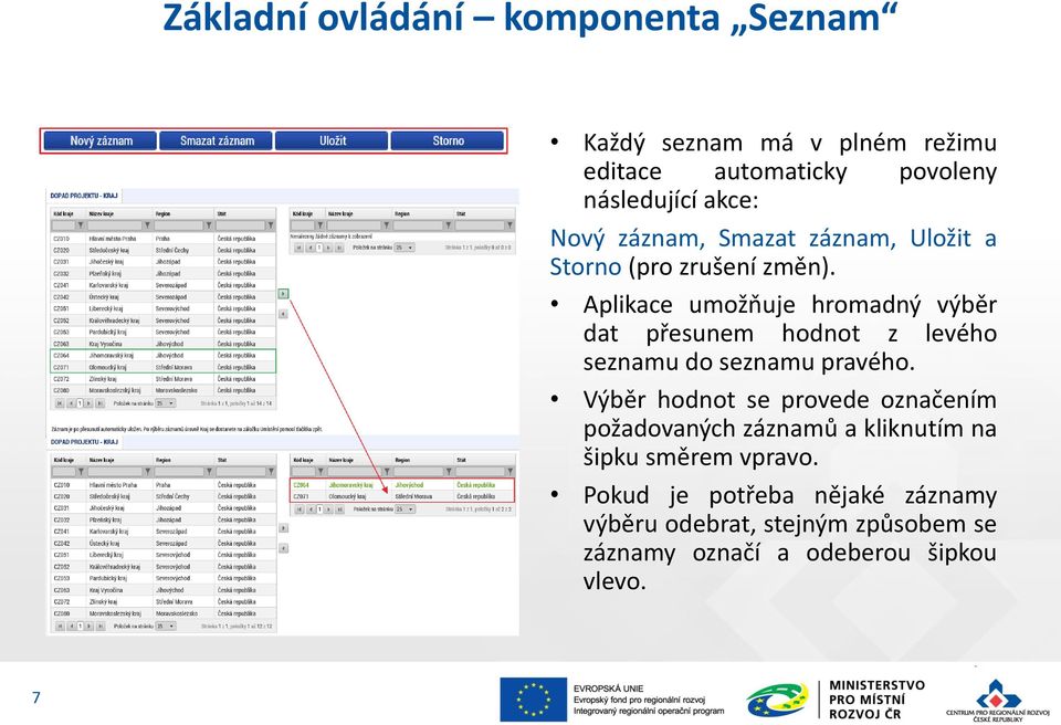 Aplikace umožňuje hromadný výběr dat přesunem hodnot z levého seznamu do seznamu pravého.