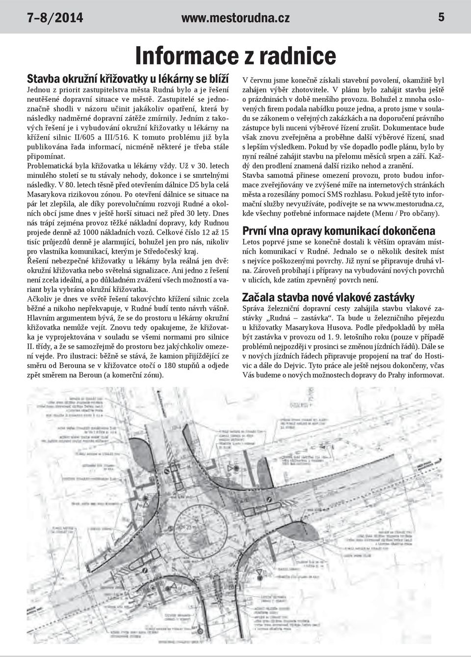 Jedním z takových řešení je i vybudování okružní křižovatky u lékárny na křížení silnic II/605 a III/516.