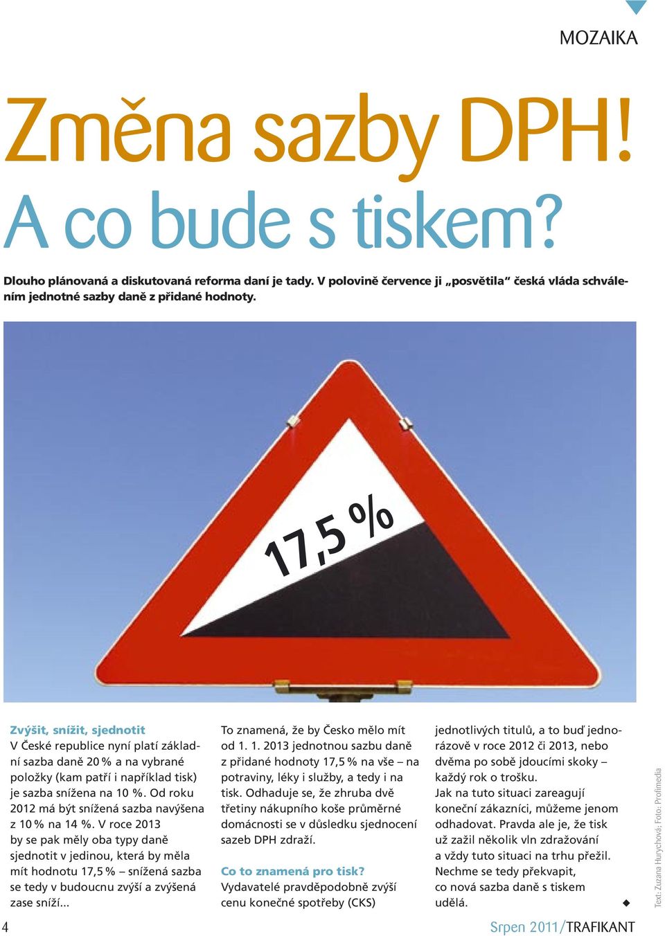 Od roku 2012 má být snížená sazba navýšena z 10 % na 14 %.