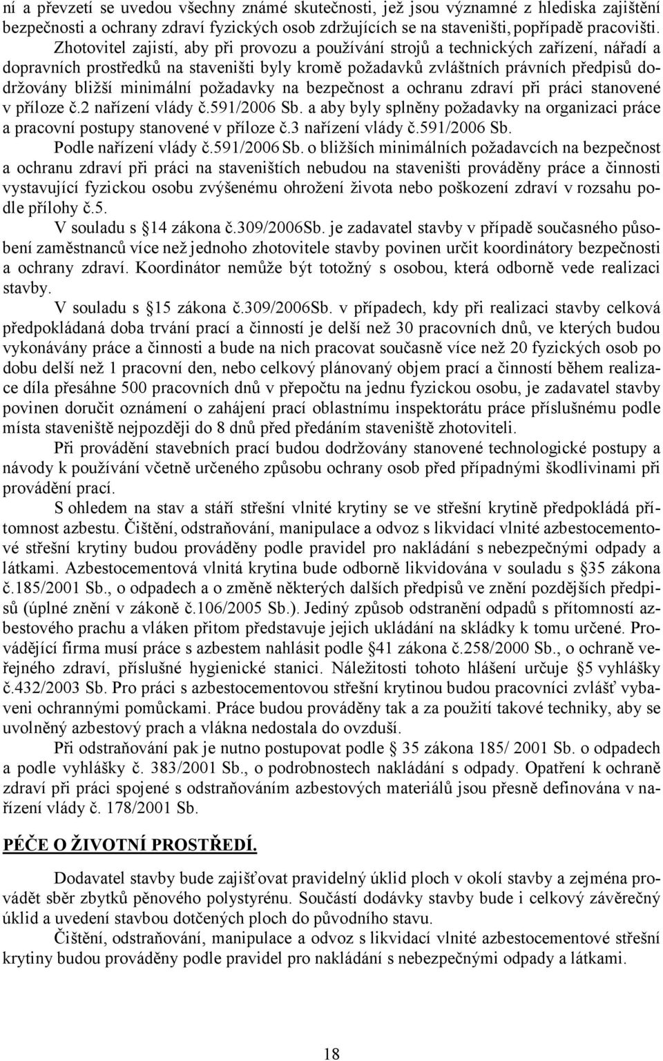 minimální požadavky na bezpečnost a ochranu zdraví při práci stanovené v příloze č.2 nařízení vlády č.591/2006 Sb.