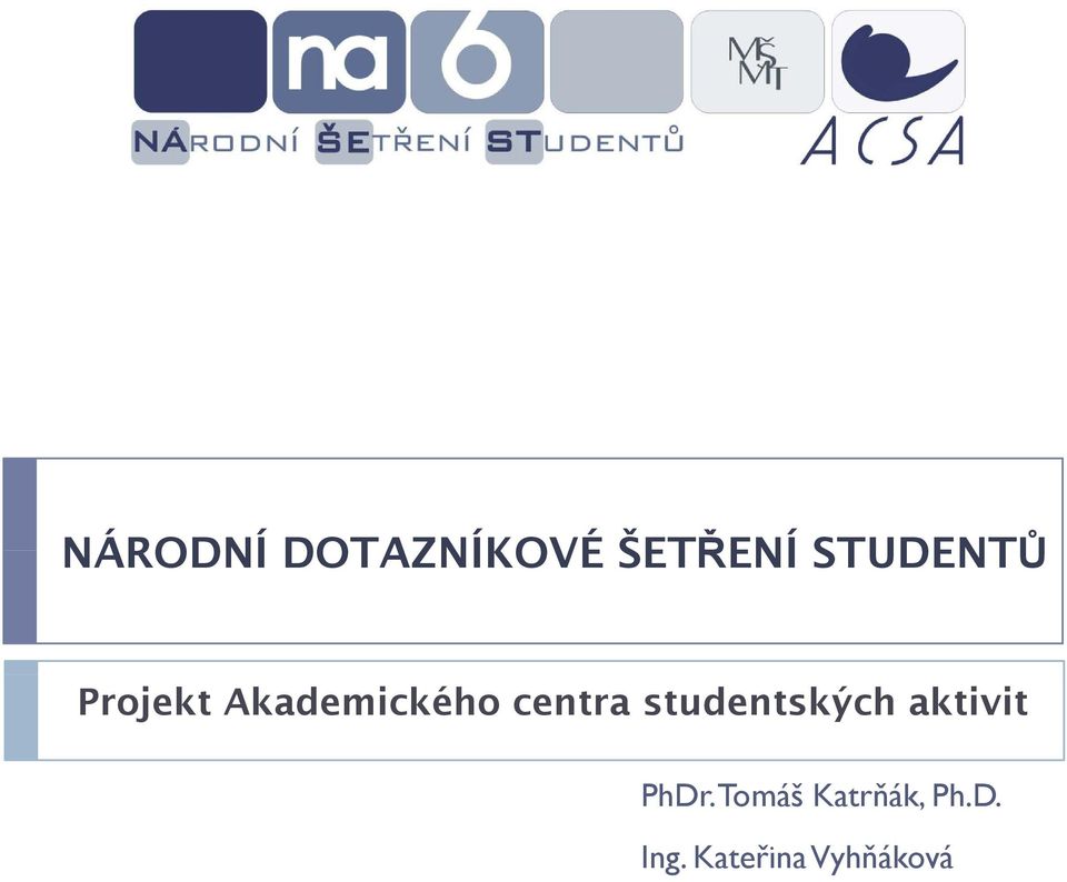 centra studentských aktivit PhDr.
