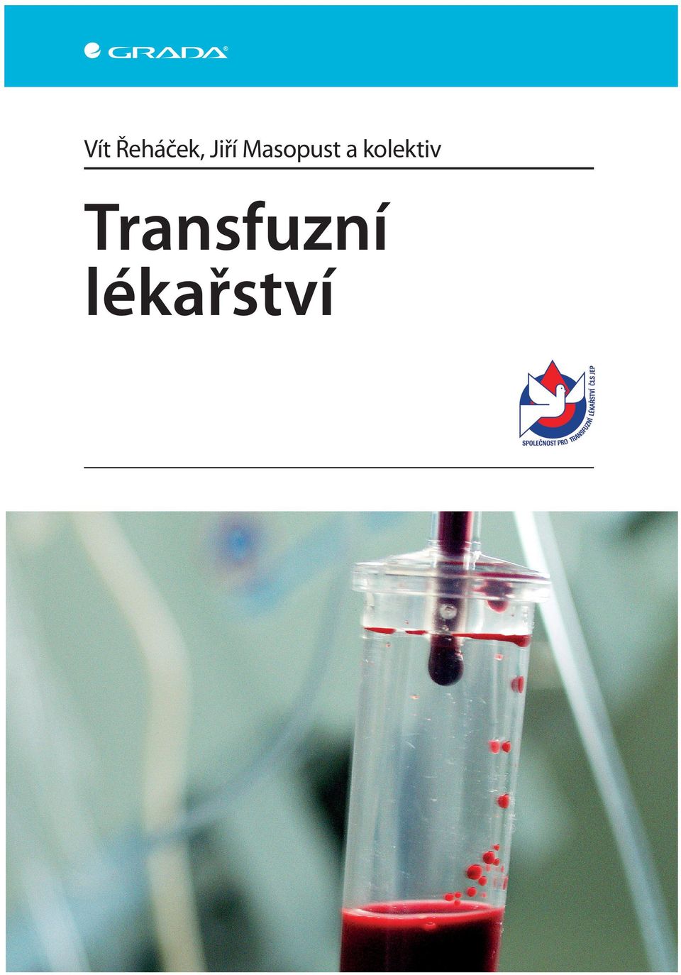 cz Vít Řeháček, Jiří Masopust a kolektiv Transfuzní lékařství Publikace si bere za úkol shrnout na nevelkém prostoru podstatné informace z transfuzní medicíny s důrazem na edukační charakter.