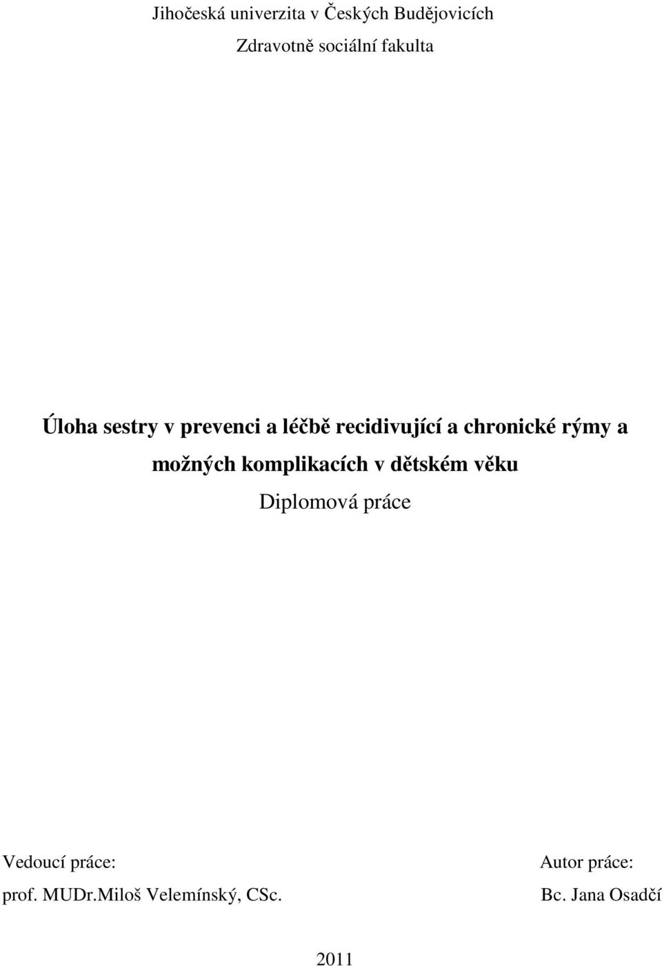 rýmy a možných komplikacích v dětském věku Diplomová práce Vedoucí