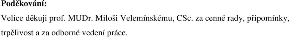 za cenné rady, připomínky,